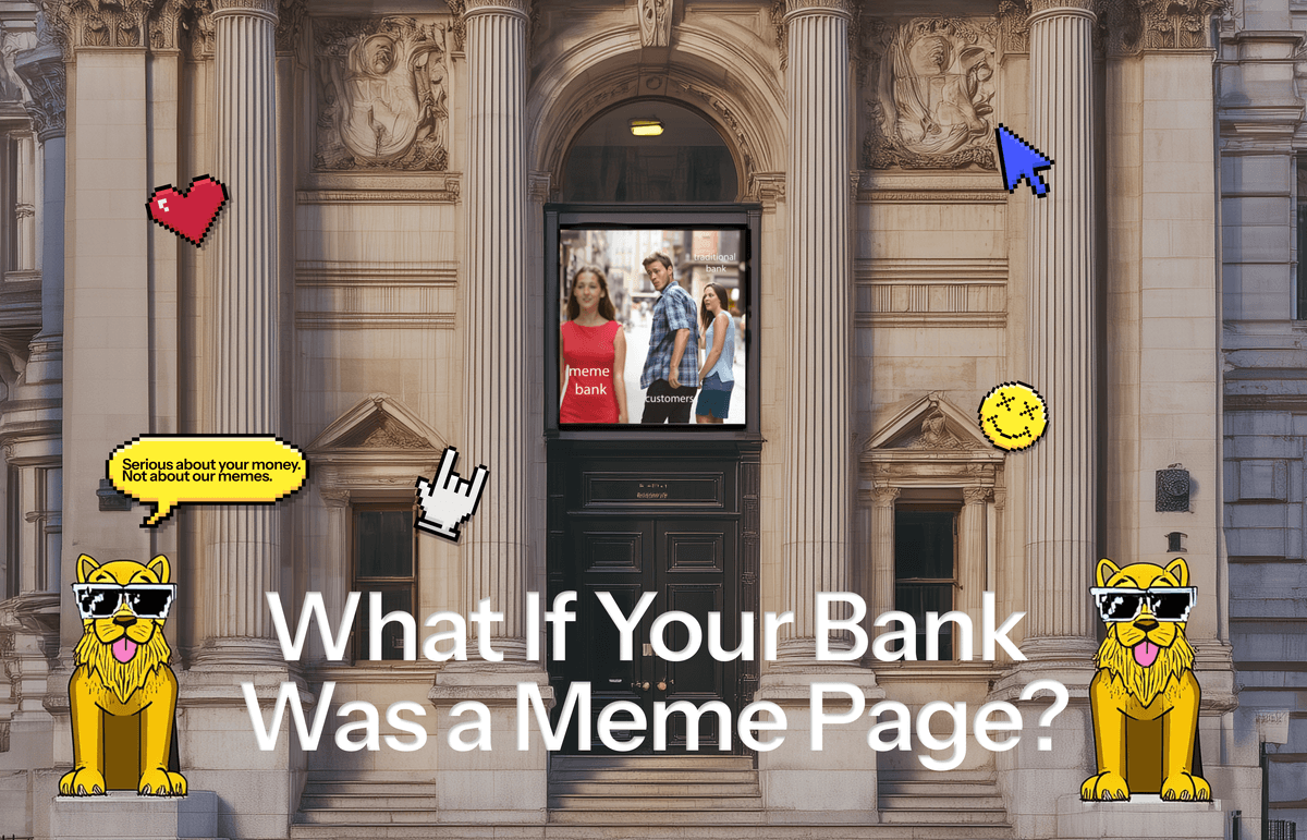 What If Your Bank Was a Meme Page?
